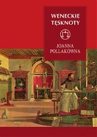 Weneckie tęsknoty - Joanna Pollakówna