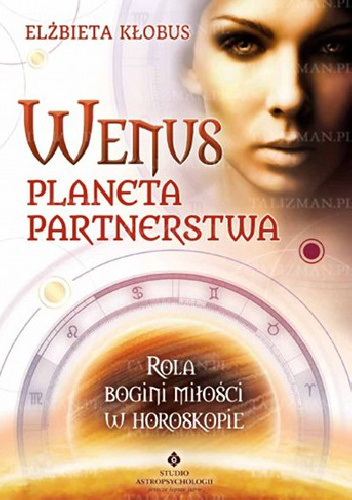 Wenus planeta partnerstwa. Rola bogini miłości w horoskopie - Elżbieta Kłobus