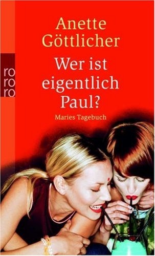 Wer ist eigentlich Paul? Maries Tagebuch - Anette Göttlicher