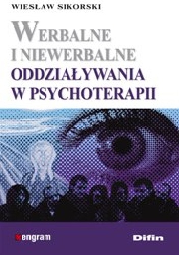 Werbalne i niewerbalne oddziaływania w psychoterapii - Wiesław Sikorski
