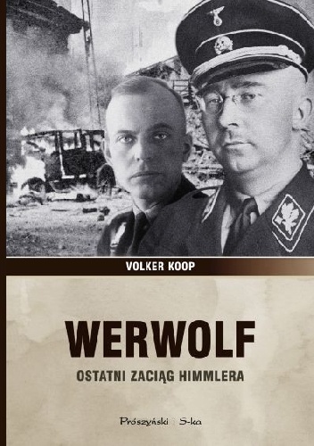 Werwolf. Ostatni zaciąg Himmlera - Volker Koop