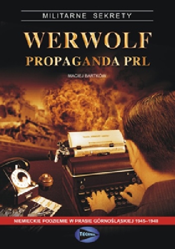 Werwolf Propaganda PRL - Maciej Bartków