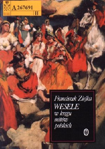 Wesele w kręgu mitów polskich - Franciszek Ziejka