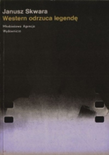 Western odrzuca legendę - Janusz Skwara
