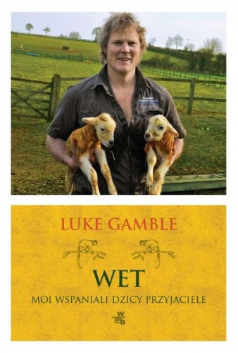 Wet. Moi wspaniali dzicy przyjaciele - Luke Gamble