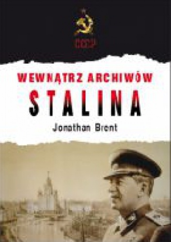 Wewnątrz archiwów Stalina - Jonathan Brent