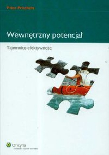 Wewnętrzny potencjał. Tajemnice efektywności - Price Pritchett