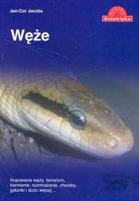 Węże. Kupowanie węży, terrarium, karmienie, rozmnażanie, choroby, gatunki i dużo więcej... - Jan-Cor Jacobs