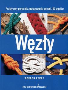 Węzły. Praktyczny poradnik zawiązywania ponad 100 węzłów - Gordon Perry