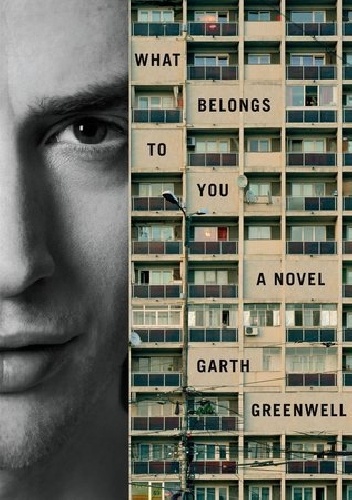 What Belongs to You - Garth Greenwell