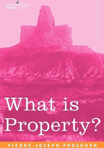 What Is Property? - Pierre-Joseph Proudhon