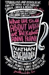 What We Talk About When We Talk About Anne Frank - Nathan Englander