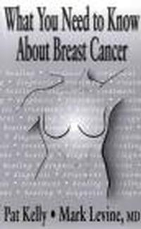 What You Need to Know About Breast Cancer - Patrick J. Kelly