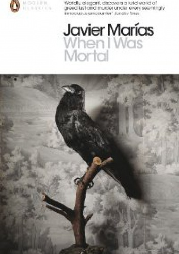 When I Was Mortal - Javier Marías