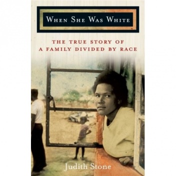 When She Was White. The True Story of a Family Divided by Race - Judith Stone