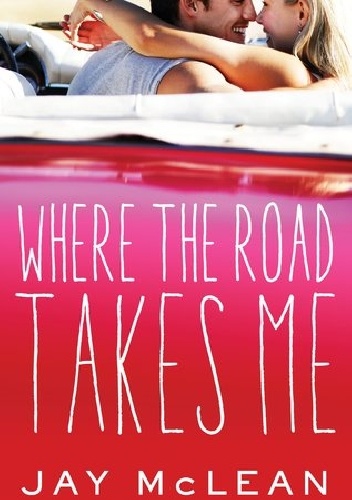 Where the Road Takes Me - Jay McLean