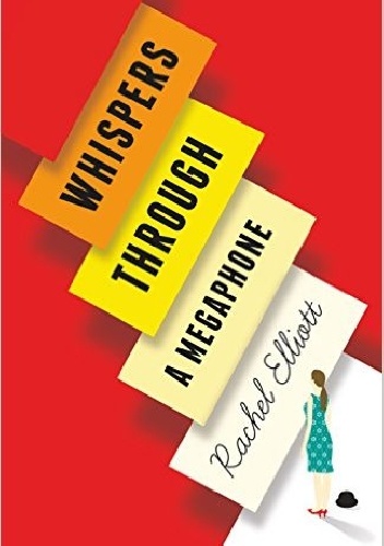 Whispers Through a Megaphone - Rachel Elliott