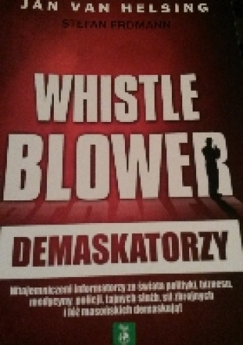 Whistleblower. Demaskatorzy. - Jan van Helsing
