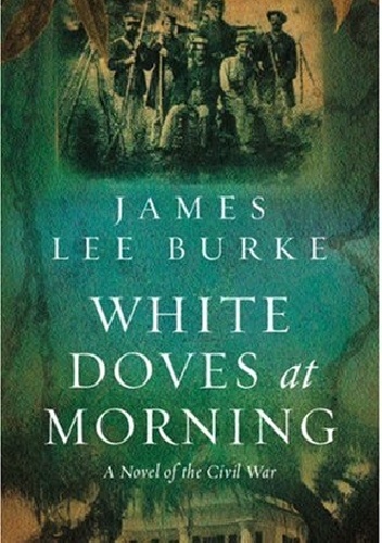 White Doves at Morning - James Lee Burke