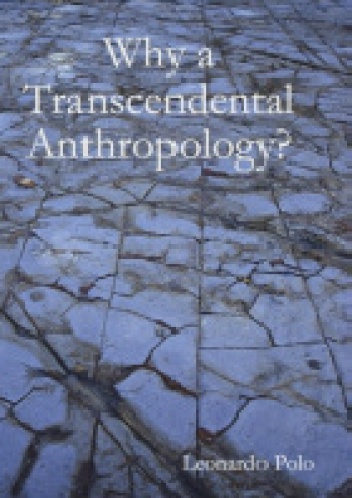 Why a Transcendental Anthropology? - Leonardo Polo
