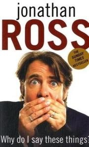Why Do I Say These Things? - Jonathan Ross