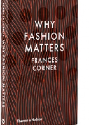 Why fashion matters? - Frances Corner