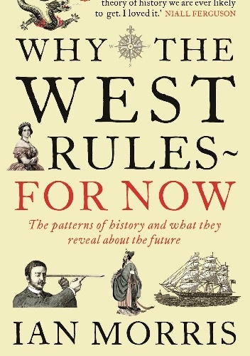 Why the West rules for now - Ian M. Morris