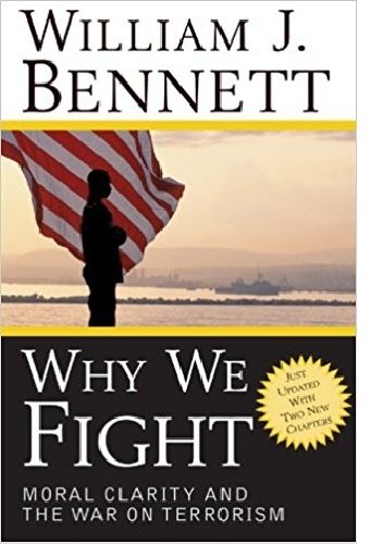 Why We Fight. The Moral Clarity and the War on Terrorism - William J. Bennett