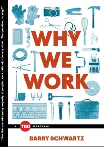 Why We Work - Barry Schwartz