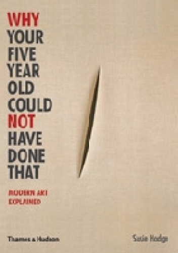 Why Your Five Year Old Could Not Have Done That - Susie Hodge
