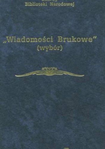 Wiadomości Brukowe - Wybór - zdzisław Skwarczyński - Zdzisław Skwarczyński