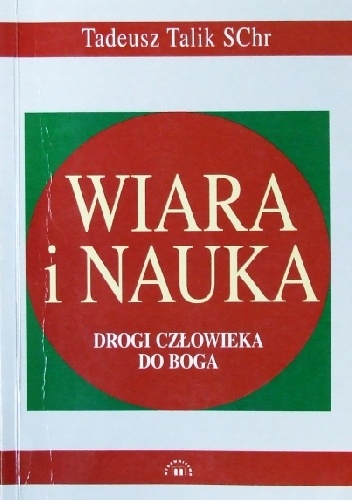 Wiara i nauka. Drogi człowieka do Boga - Tadeusz Talik