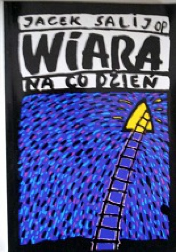 Wiara na co dzień - Jacek Salij