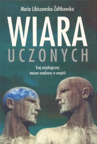 Wiara uczonych - Maria Libiszowska-Żółtkowska