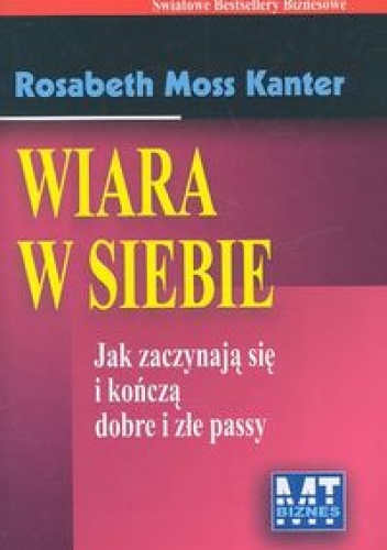 Wiara w siebie - Kanter Rosabeth Moss