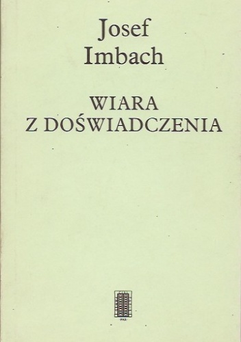 Wiara z doświadczenia: o możliwości spotkania z Bogiem - Josef Imbach