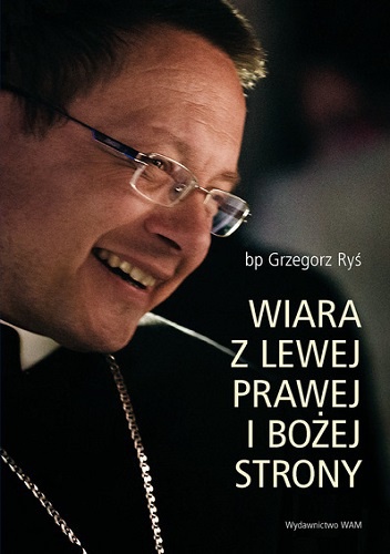 Wiara z lewej, prawej i bożej strony - Grzegorz Ryś