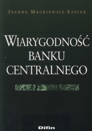 Wiarygodność banku centralnego - Joanna Mackiewicz-Łyziak