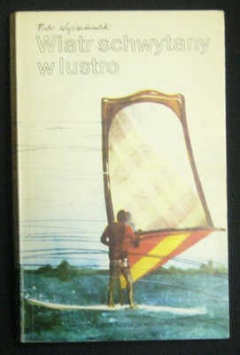 Wiatr schwytany w lustro - Piotr Wojciechowski