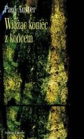 Wiążąc koniec z końcem - Paul Auster