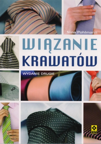 Wiązanie krawatów. Węzły klasyczne i nowoczesne - Nina Pohlmann