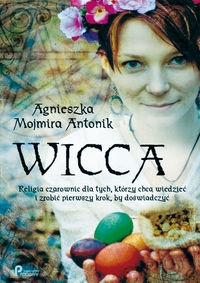 Wicca - Agnieszka Mojmira Antonik