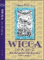 Wicca od A do Z: Encyklopedia współczesnej czarownicy - Gerina Dunwich