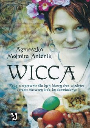 Wicca – religia czarownic - Agnieszka Mojmira Antonik