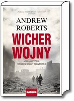 Wicher wojny. Nowa historia drugiej wojny światowej - Andrew Roberts