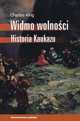 Widmo wolności. Historia Kaukazu - Charles King