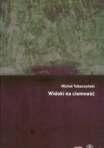 Widoki na ciemność - Michał Tabaczyński