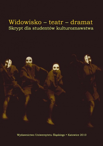 Widowisko - Teatr - Dramat. Skrypt dla studentów kulturoznawstwa - Ewa Wąchocka