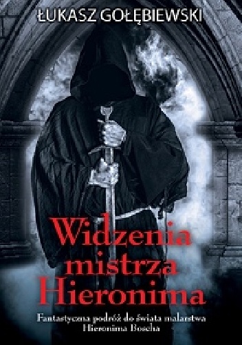 Widzenia mistrza Hieronima - Łukasz Gołębiewski