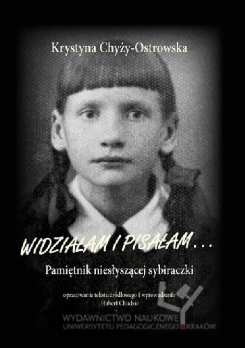 Widziałam i pisałam. Pamiętnik niesłyszącej sybiraczki. - Krystyna Chyży-Ostrowska